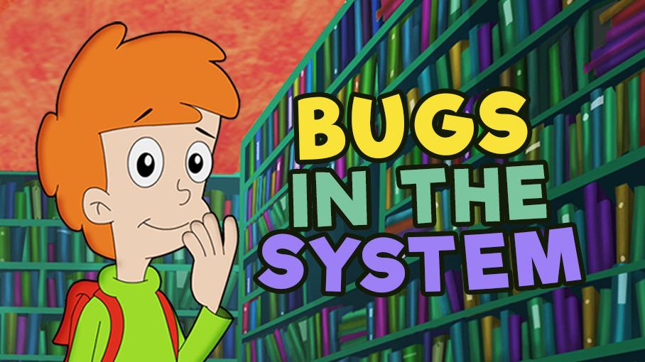 Bugs in the System